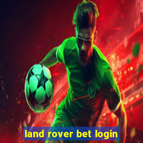 land rover bet login